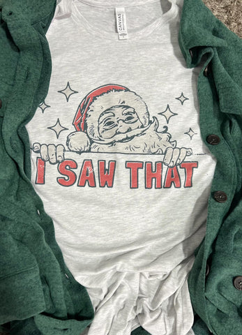 I Saw That Santa Graphic Tee - SIZE LARGE