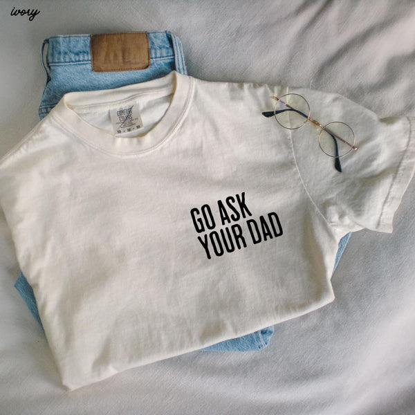 Go Ask Your Dad Graphic Tee - Ivory - SIZE SMALL