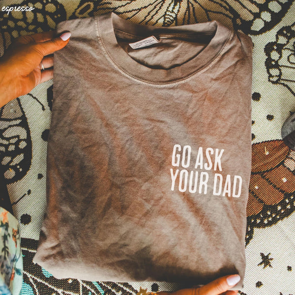 Go Ask Your Dad Graphic Tee - Ivory - SIZE SMALL