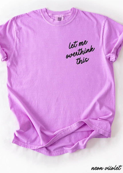 Let Me Overthink This Graphic Tee - SIZE 3XL