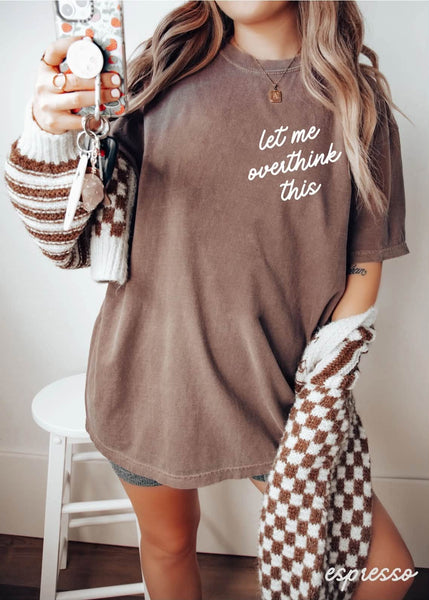 Let Me Overthink This Graphic Tee - SIZE 3XL