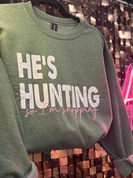 He's Hunting Graphic Sweatshirt
